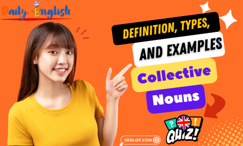 Definition, Types, and Examples of Collective Nouns