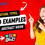 Definition, Types, and Examples of Abstract Noun