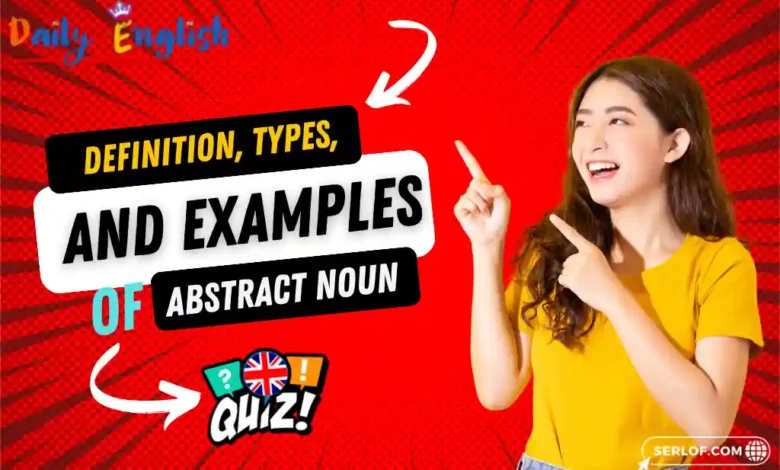 Definition, Types, and Examples of Abstract Noun