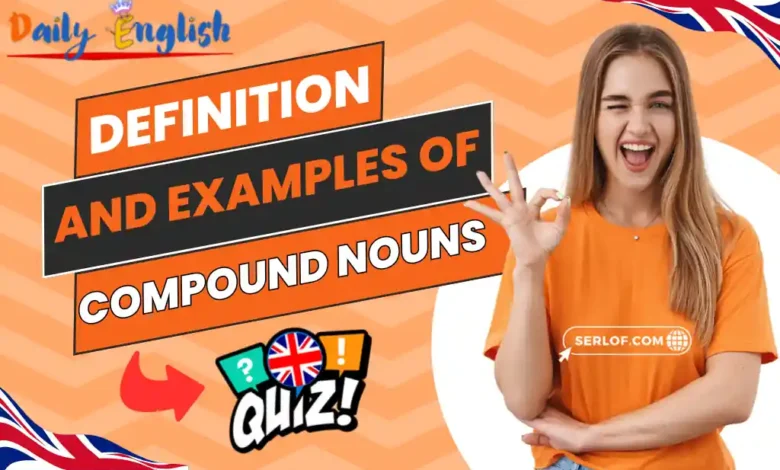 Definition, Types, and Examples of Compound Nouns