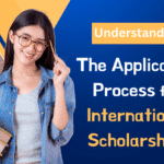 Understanding the Application Process for International Scholarships